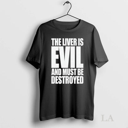 Original Liver Is Evil And Must Be Destroyed Tee Premium Collection