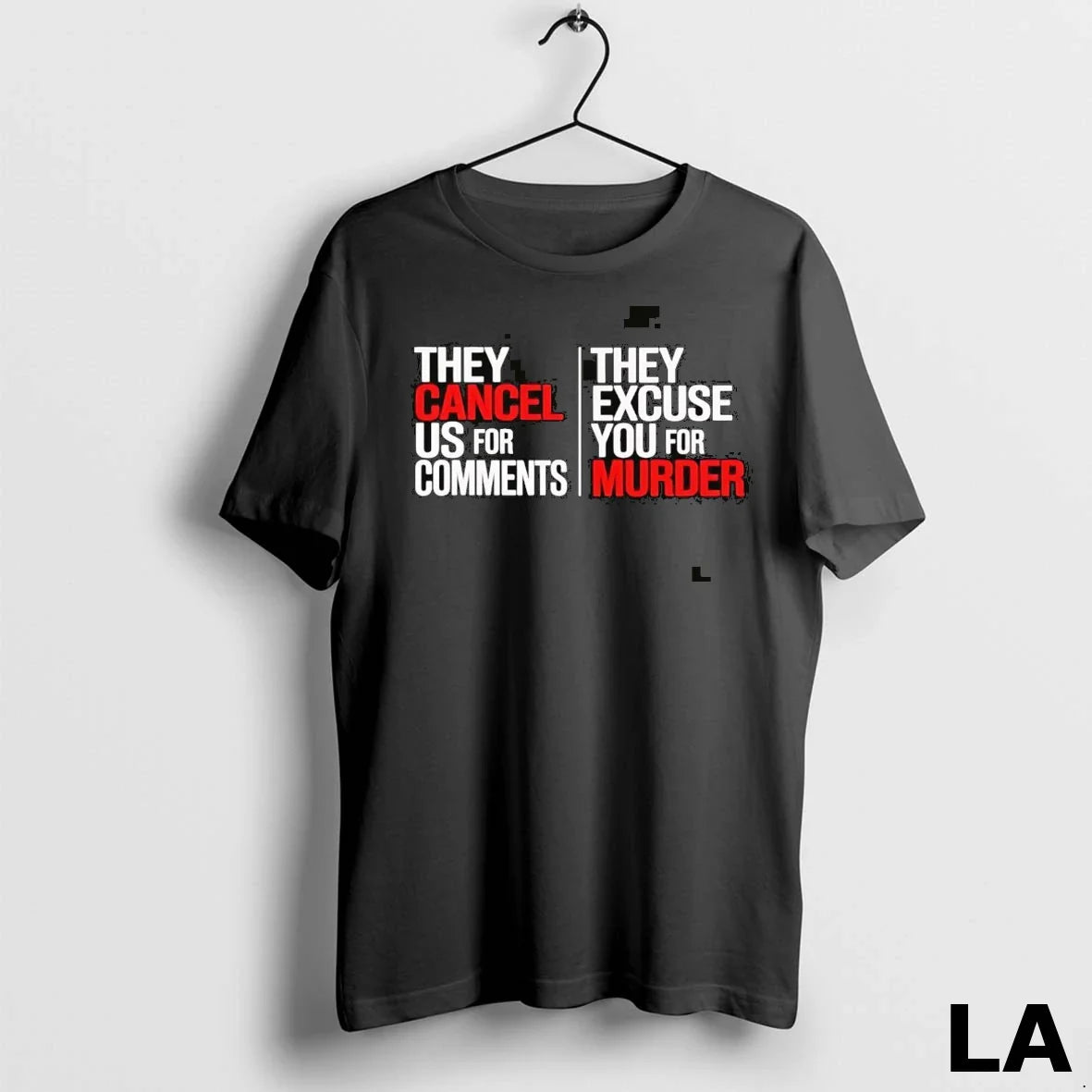 Original They Cancel Us Comments They Excuse You Murder TShirt