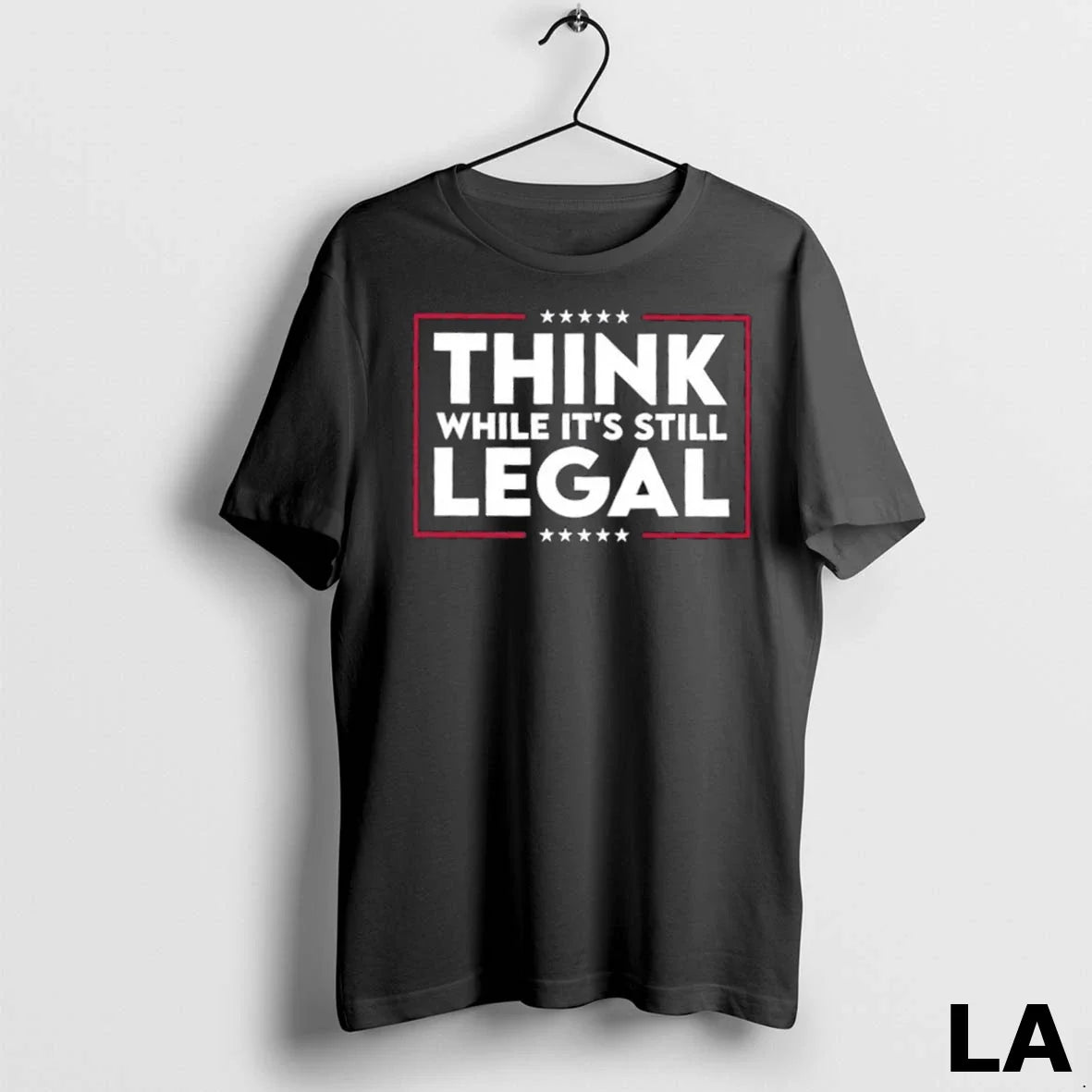 Original Think While Its Still Legal Stars TShirt Stylish Merch
