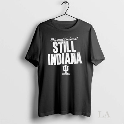 Original This Years Indiana Still Indiana Hoosiers Football TShirt