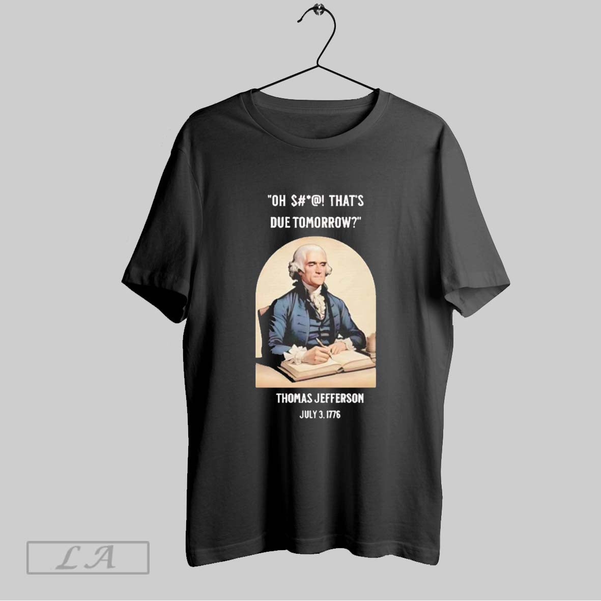 Original Thomas Jefferson Thats Due Tomorrow July 3 1776 TShirt