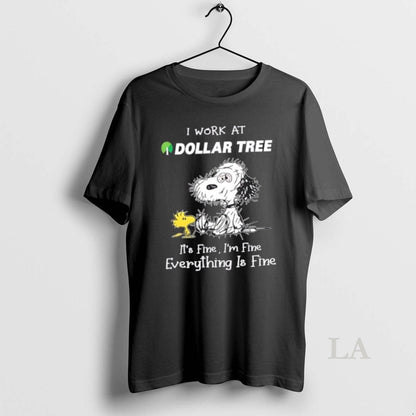 Original Tired Snoopy I Work Dollar Tree Its Fine Im Fine Everything