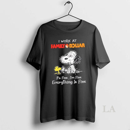 Original Tired Snoopy I Work Family Dollar Its Fine Im Fine
