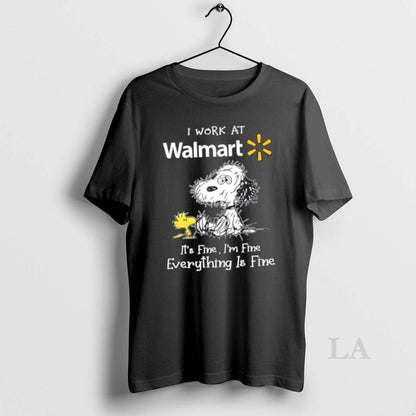 Original Tired Snoopy I Work Walmart Its Fine Im Fine Everything Is