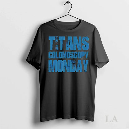 Original Titans Colonoscopy Monday Text Tee Authentic Art