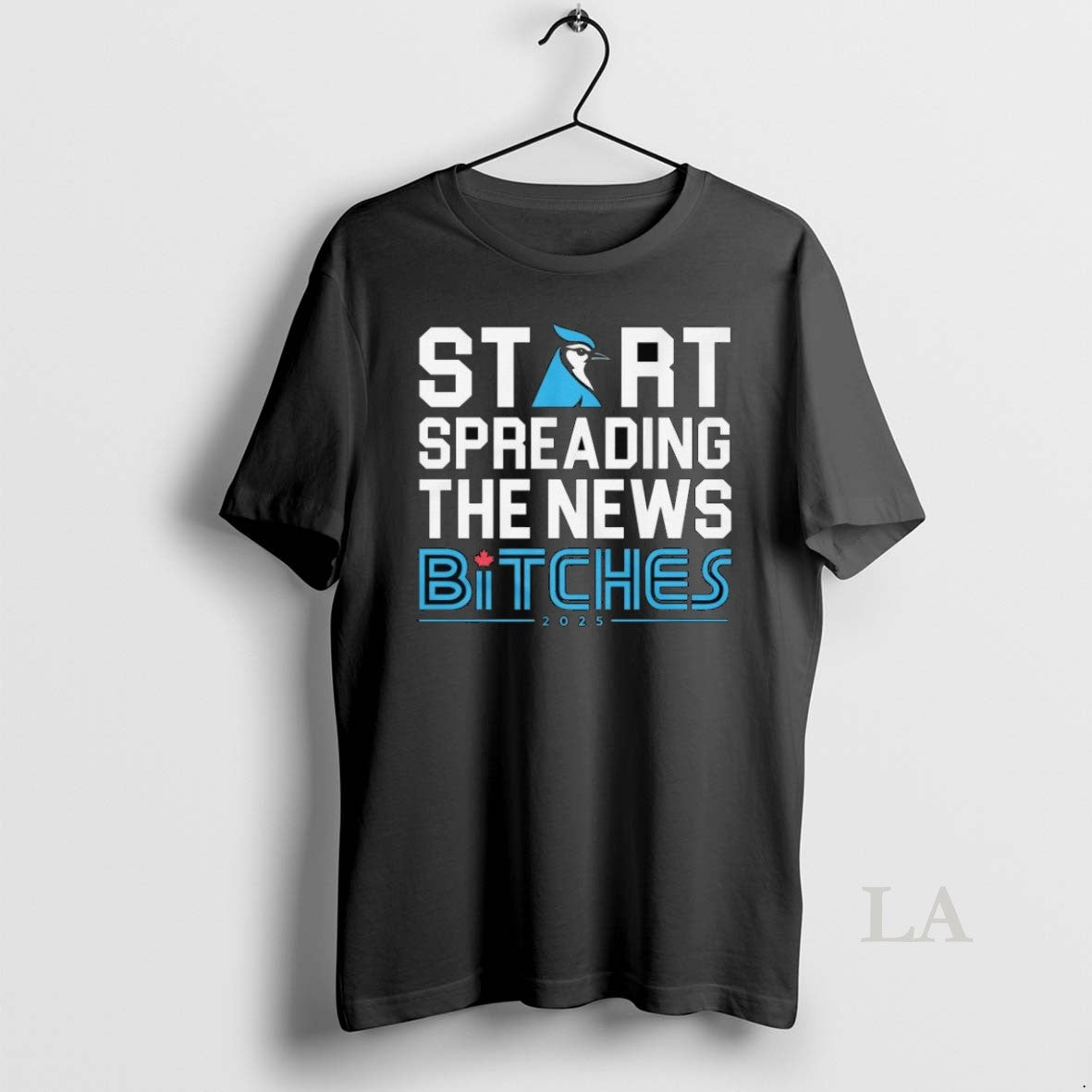Original Toronto Blue Jays Start Spreading News Bitches 2025 Long