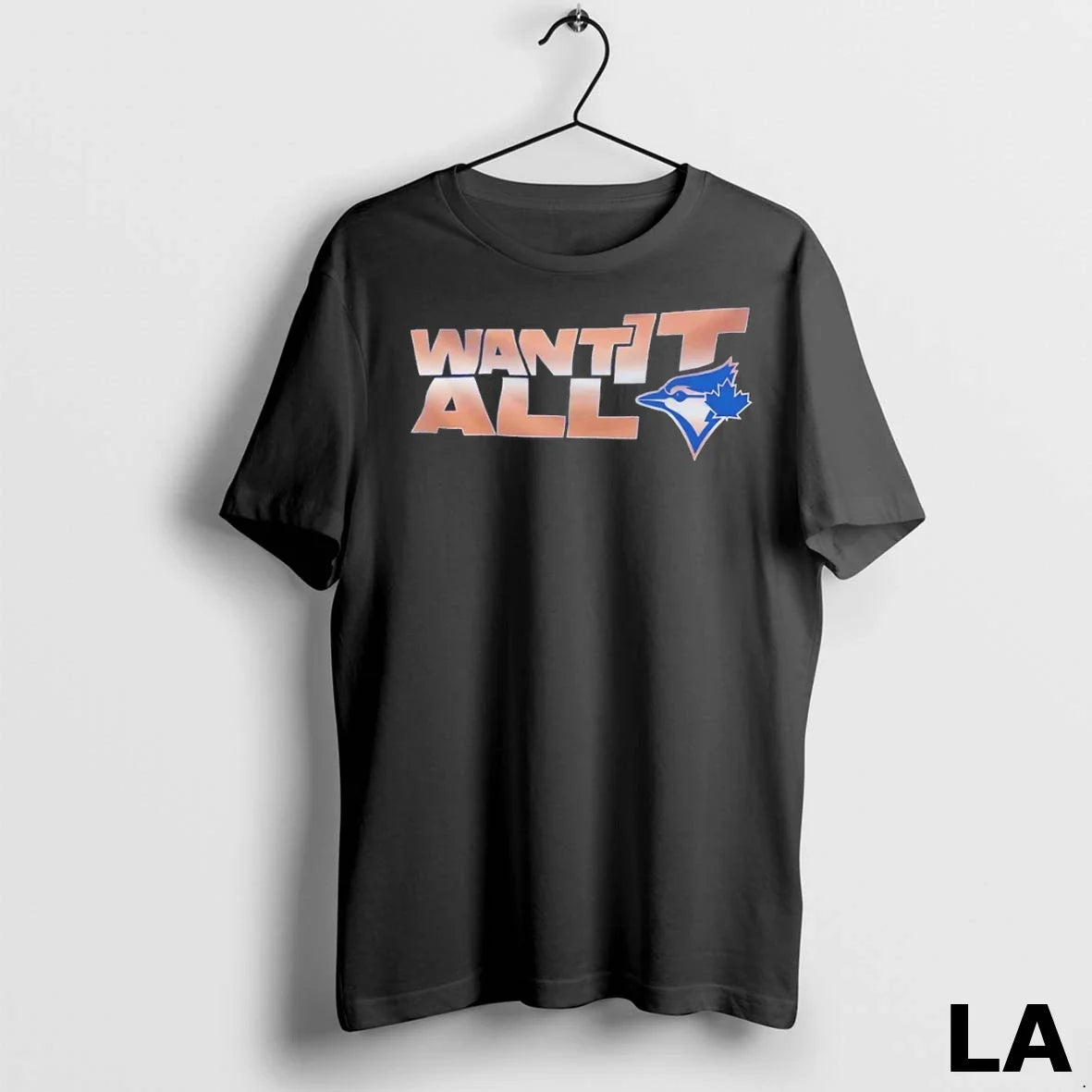 Original Toronto Blue Jays Want It All Shirt Stylish Gift