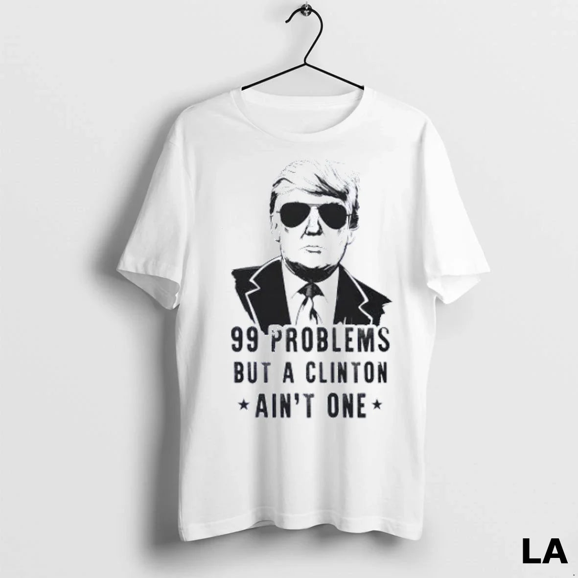Original Trump 99 Problems But Clinton Aint One Shirt Designer