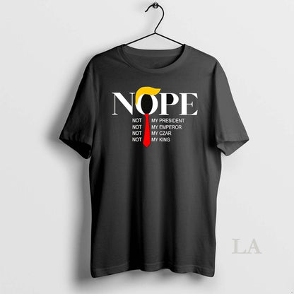 Original Trump Nope Not My President Emperor Czar King Hoodie Trendy