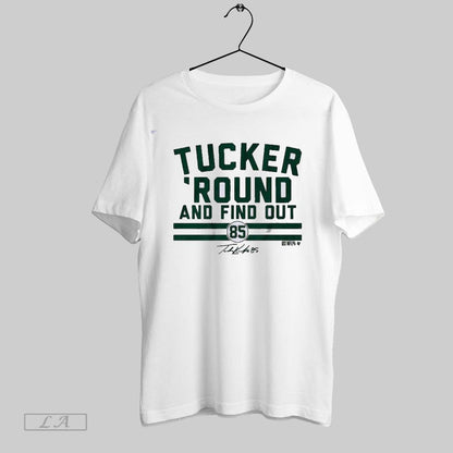 Original Tucker Kraft Tucker Round And Find Out TShirt Unique Design