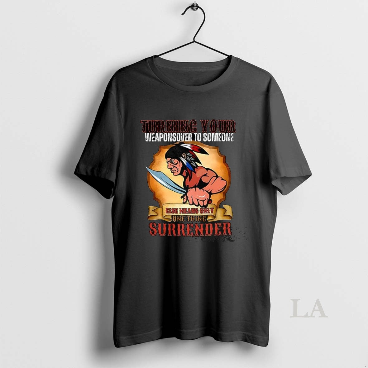 Original Turning Your Weapons Over To Someone Native American Shirt