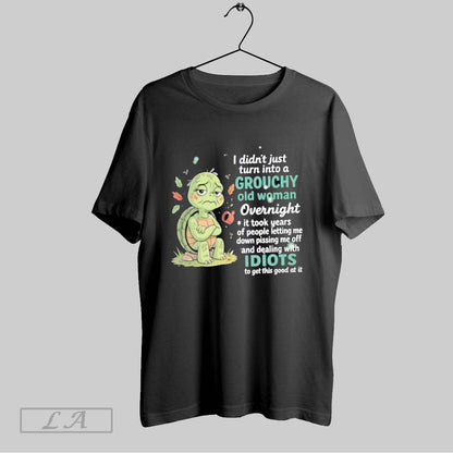 Original Turtle I Didnt Just Turn Into Grouchy Old Overnight Shirt