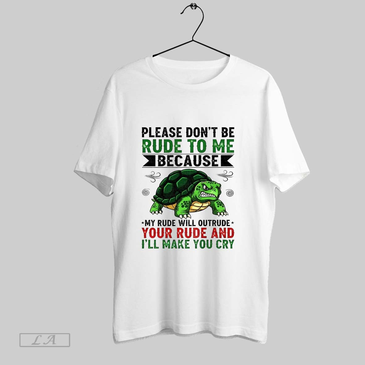 Original Turtle Please Dont Be Rude To Me Because My Rude Will