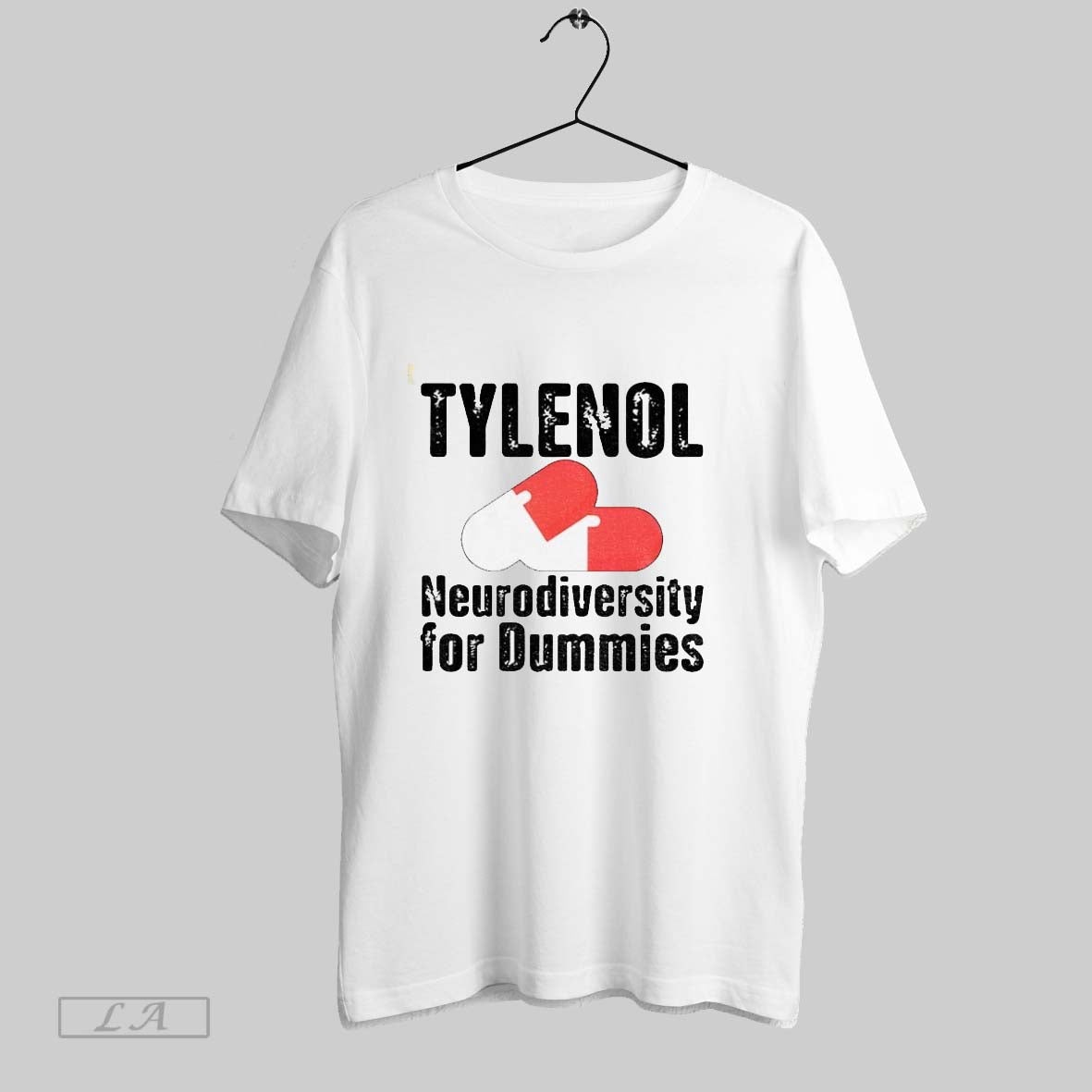 Original Tylenol Medicine Neurodiversity Dummies Anti Trump TShirt