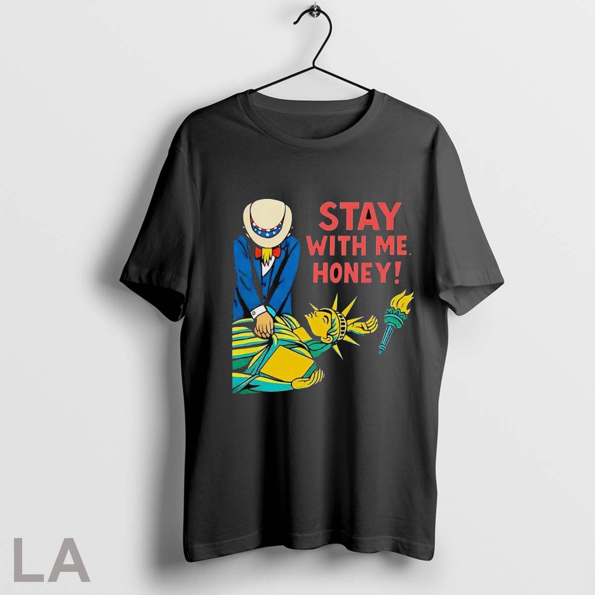 Original Uncle Sam Cpr Statue Liberty Stay Me Honey Tee Classic Look