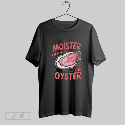 Original Unique Moister Than Oyster Hoodie Designer Gift