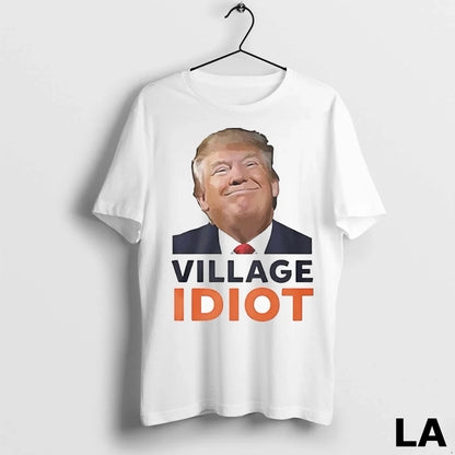 Original Village Idiot Trump Shirt Designer Fashion