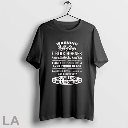 Original Warning I Ride Horses I Use Pitchforks Haul Hay I Am Boss
