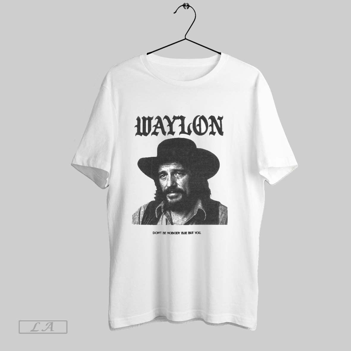 Original Waylon Jennings Dont Be Nobody Else But You TShirt Modern