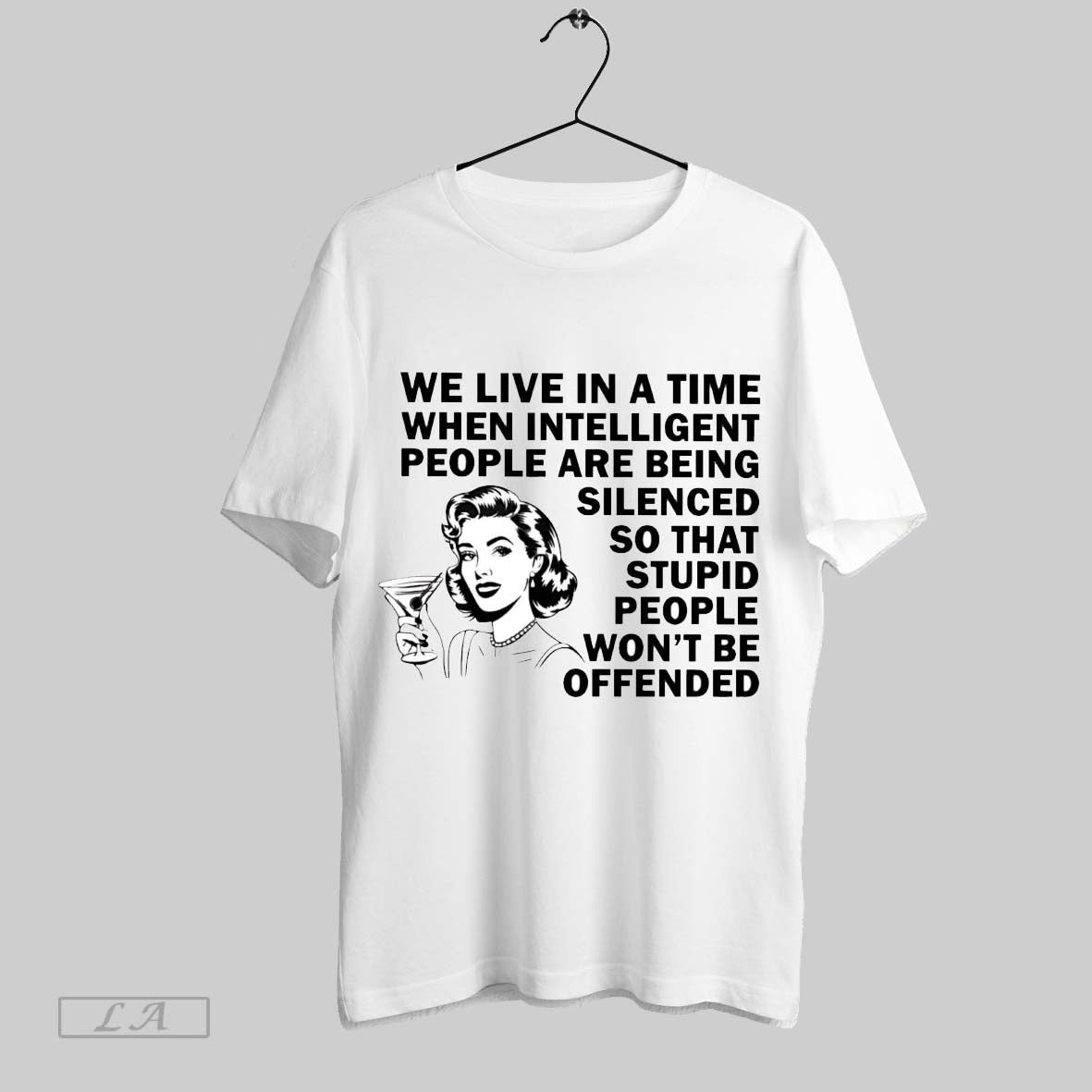 Original We Live Time Intelligent People Are Being Silenced Stupid