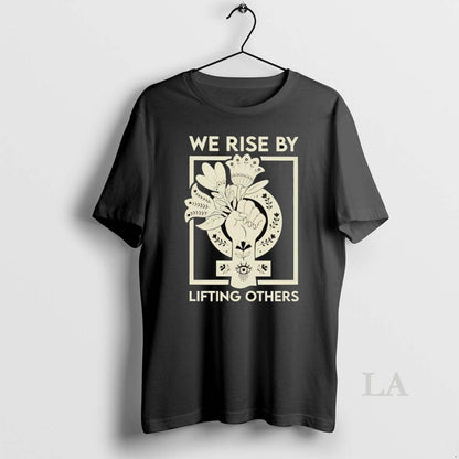 Original We Rise Lifting Others TShirt Stylish Style
