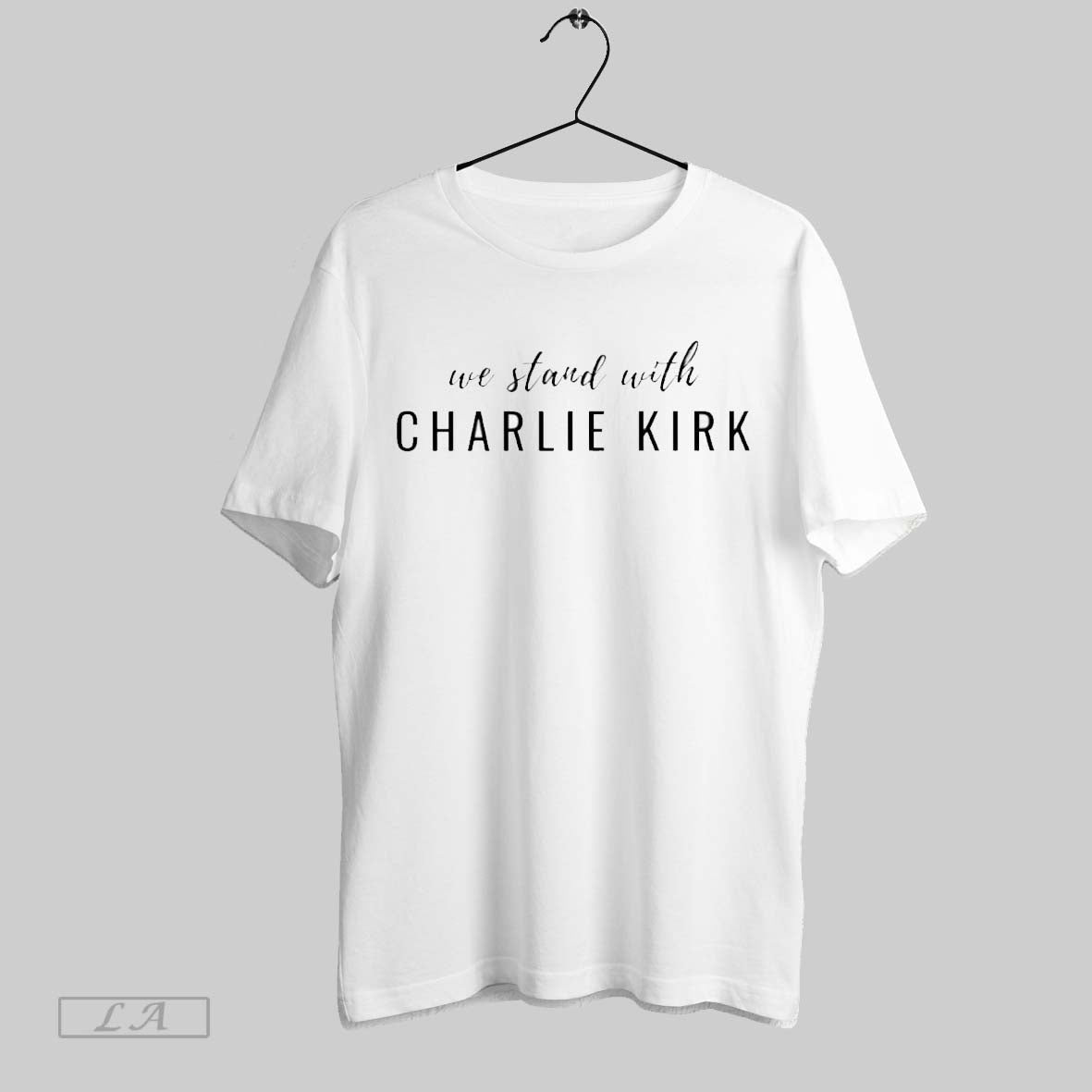 Original We Stand Charlie Kirk Tee Unique Art