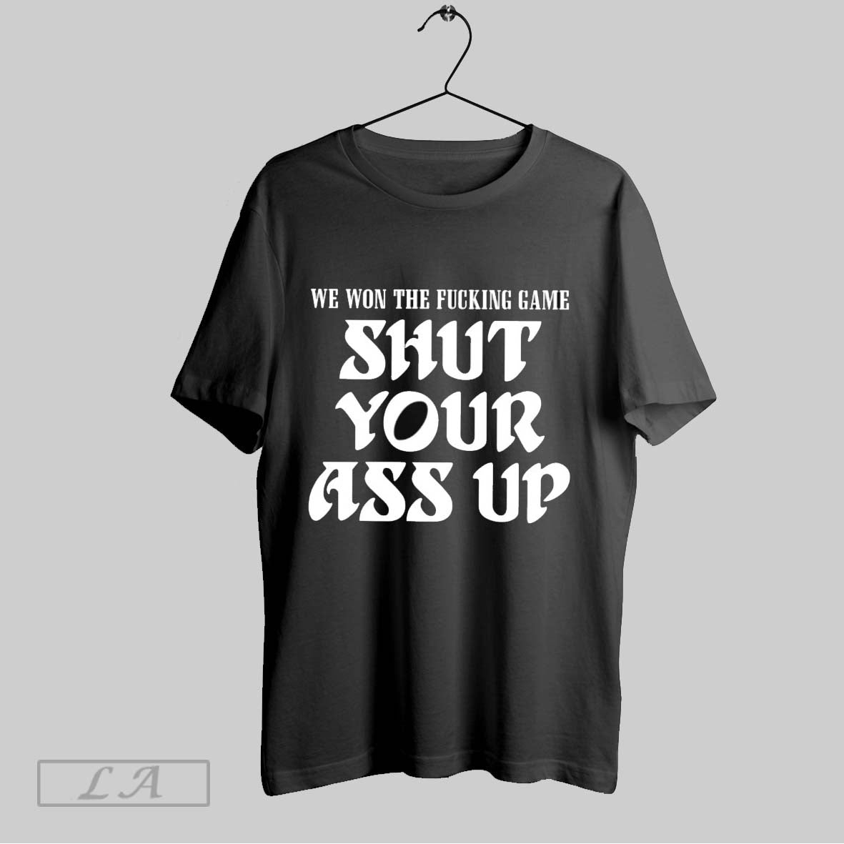 Original We Won Fucking Game Shut Your Ass Up Sweatshirt Exclusive Art