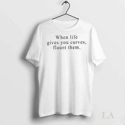 Original When Life Gives You Curves Flaunt Them Long Sleeve Designer