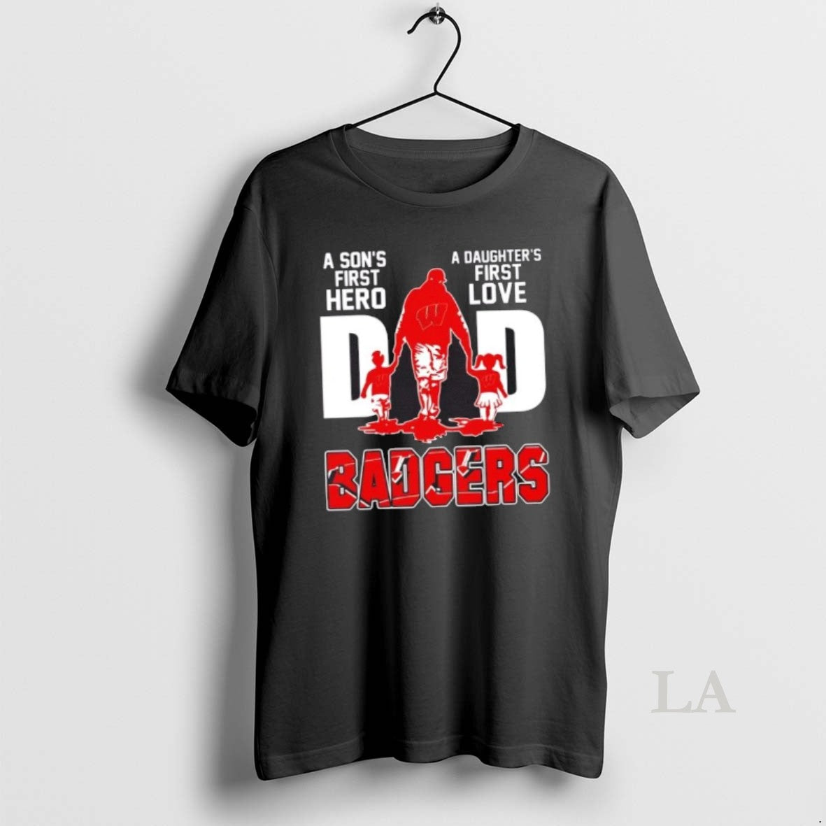 Original Wisconsin Badgers Sons First Hero Daughters First Love Dad