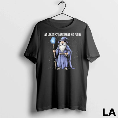 Original Wizard Least My Lore Made Me Shirt Classic Look