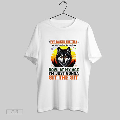 Original Wolf Ive Talked Talk And Walked Walk Now My Age Im TShirt