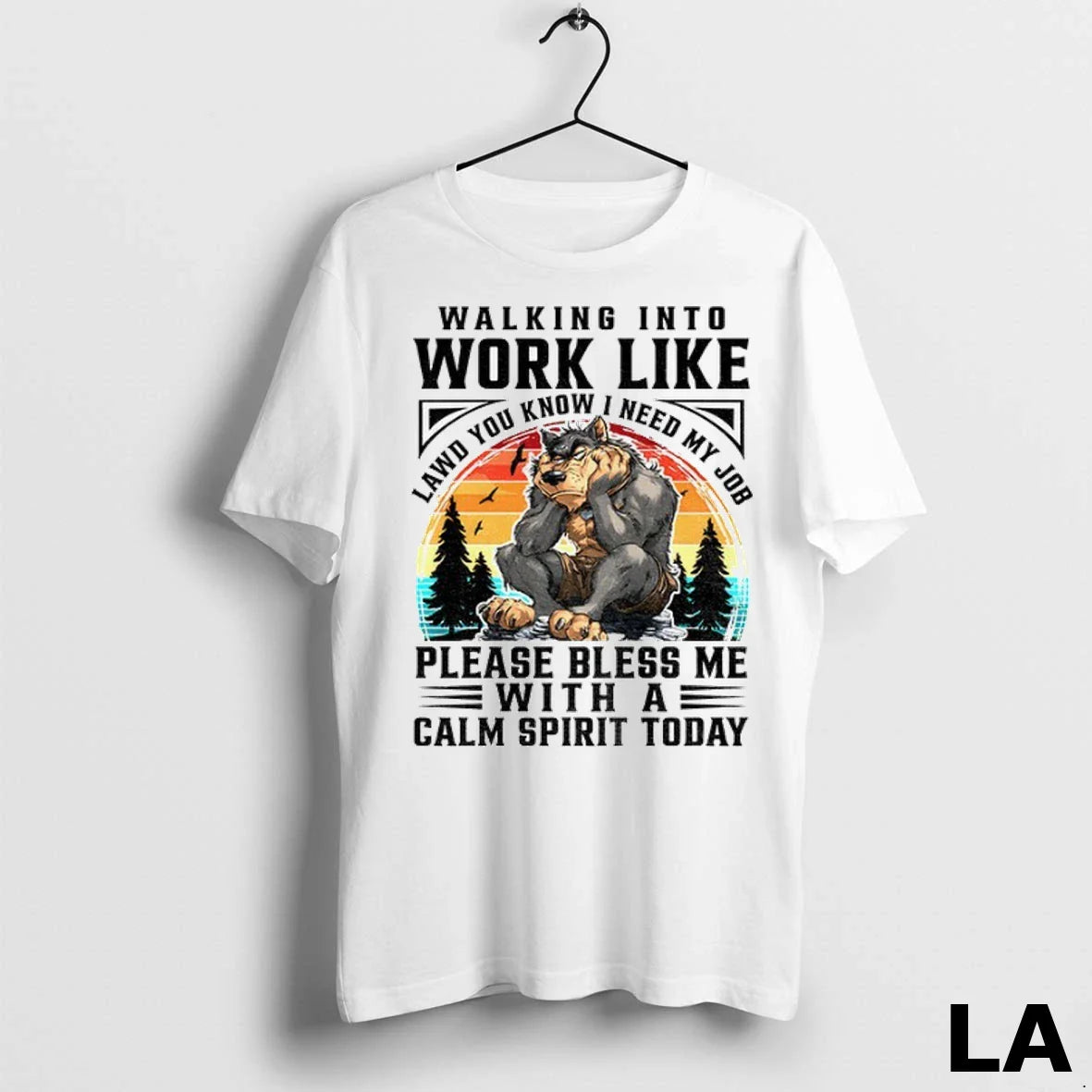 Original Wolf Walking Into Work Like Lawd You Know I Need My Job