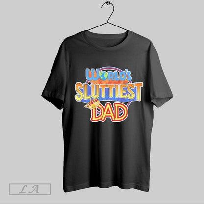 Original Worlds Sluttiest Dad Fathers Day Hoodie Authentic Design
