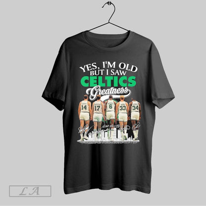 Original Yes Im Old But I Saw Boston Celtics Greatness Legends