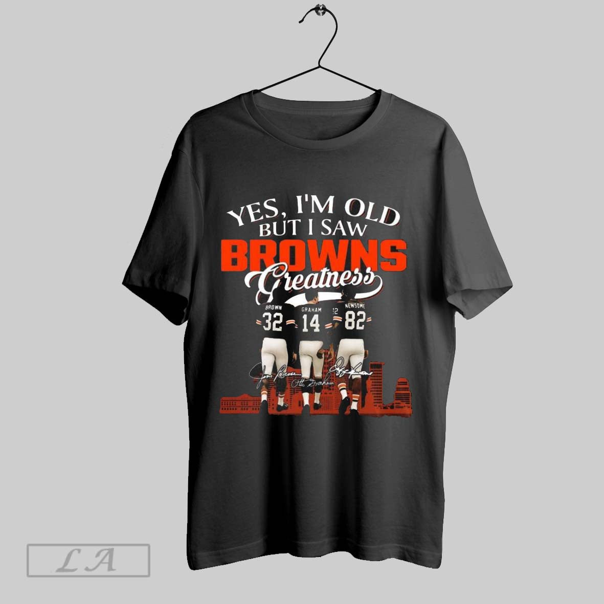 Original Yes Im Old But I Saw Cleveland Browns Greatness Legends