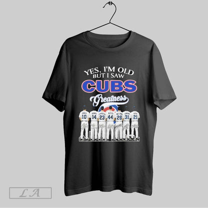Original Yes Im Old But I Saw Cubs Greatness Player Tee Unique Apparel