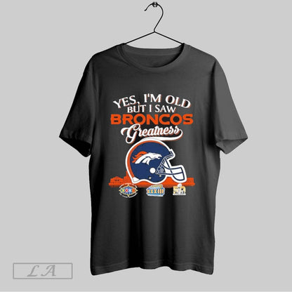 Original Yes Im Old But I Saw Denver Broncos Greatness City Logo