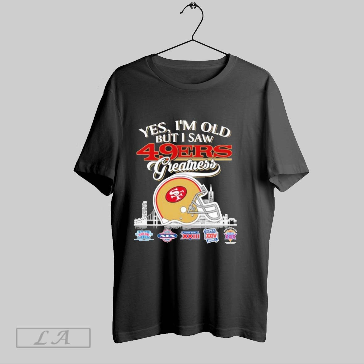 Original Yes Im Old But I Saw San Francisco 49Ers Greatness City Logo