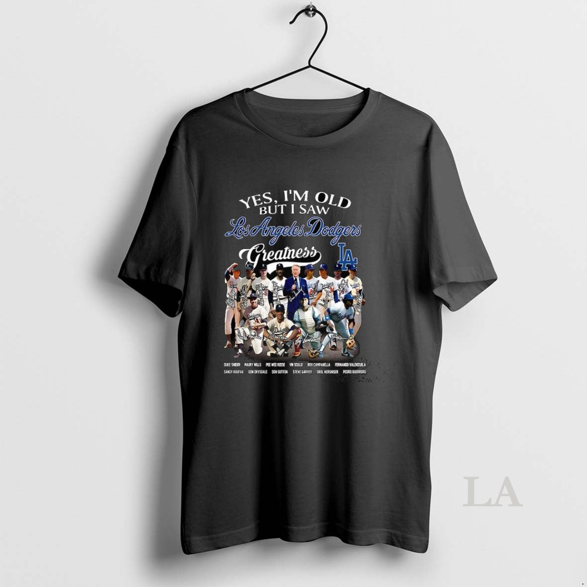 Original Yes Im Old But I Saw Los Angeles Dodgers Greatness Legends