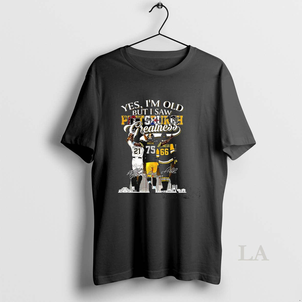 Original Yes Im Old But I Saw Pittsburgh Greatness Legends City