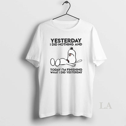 Original Yesterday I Did Nothing And Today Im Finishing What I Did