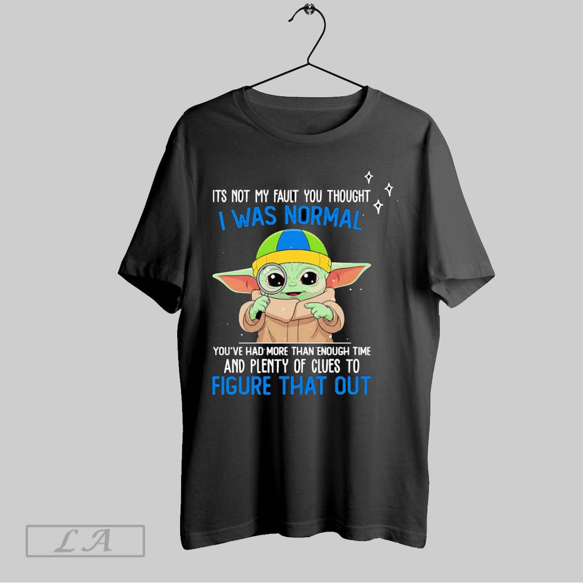Original Yoda Its Not My Fault You Thought I Was Normal Youve Had