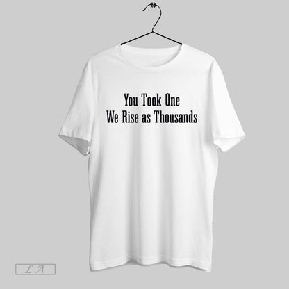 Original You Took One We Rise As Thousands Shirt Classic Gift