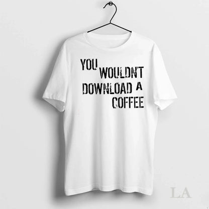 Original You Wouldnt Download Coffee Hoodie Stylish Apparel