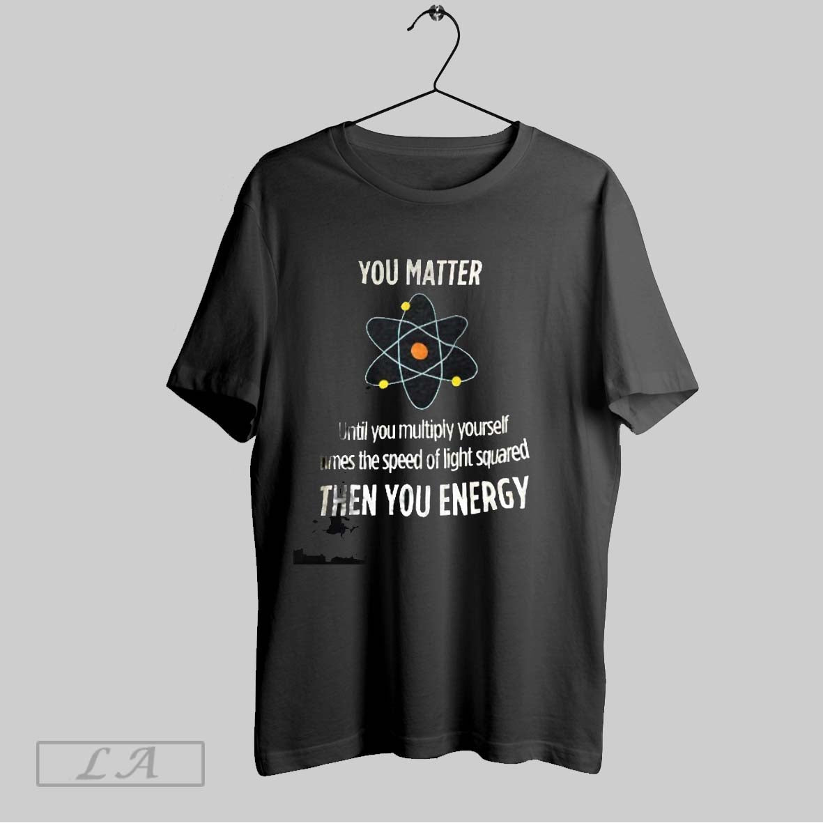 Original You Matter Until You Multiply Yourself Times Speed Light