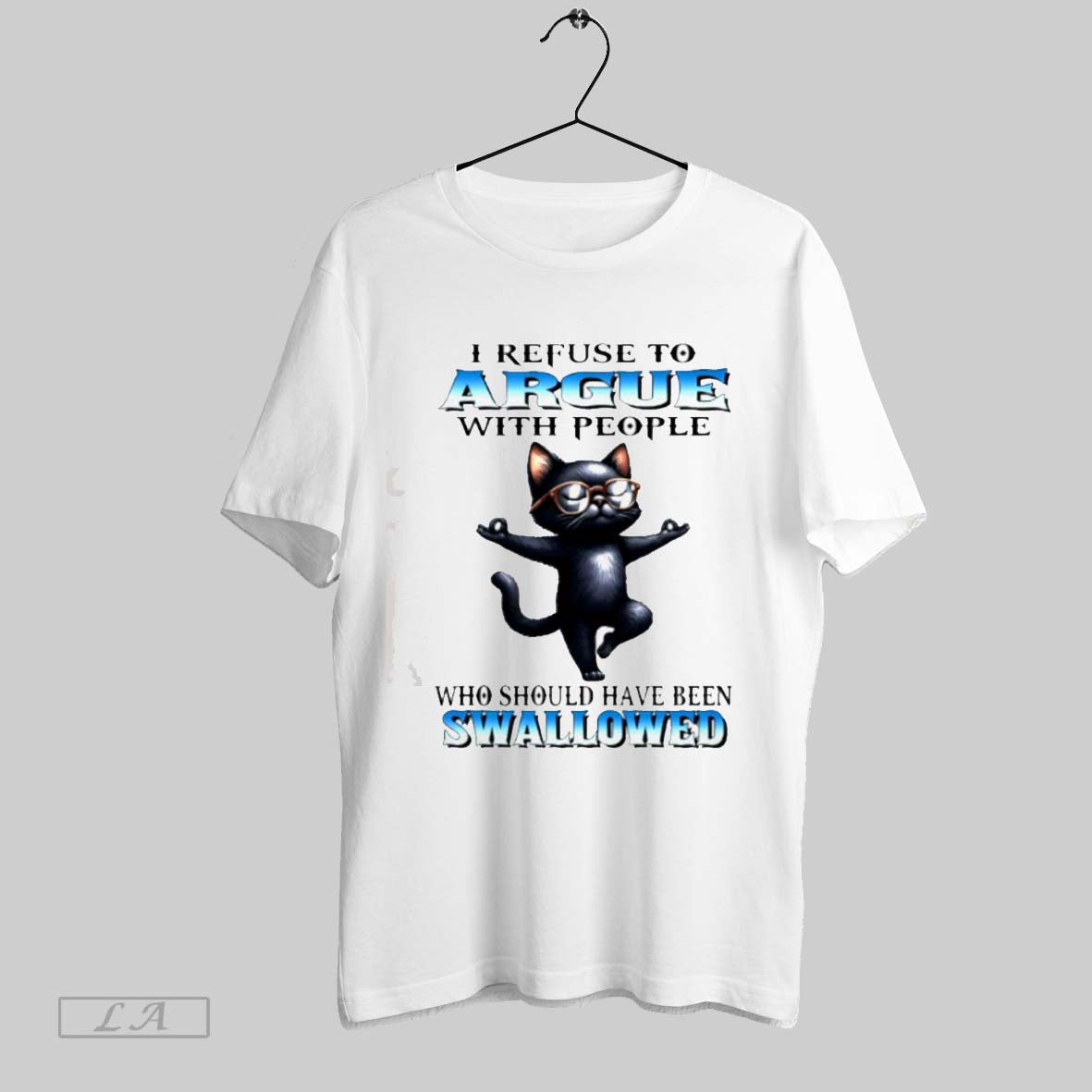 Original Black Cat Yoga I Refuse To Argue People Who Should Have Been