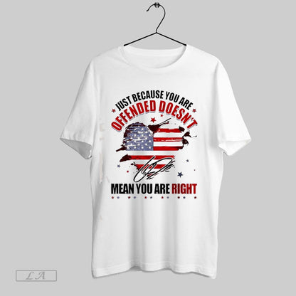 Original Just Because You Are Offended Doesnt Mean Youre Right