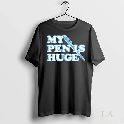 Original My Pen Is Huge Shirt Retro Apparel