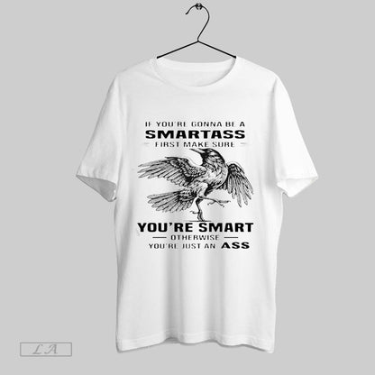 Original Raven If Youre Gonna Be Smartass First Make Sure Youre Smart