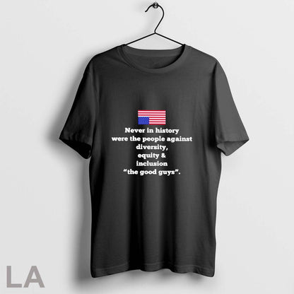 Orignal Never History Were People Against Diversity Equity And